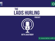 The Laois Hurling Podcast with LaoisToday